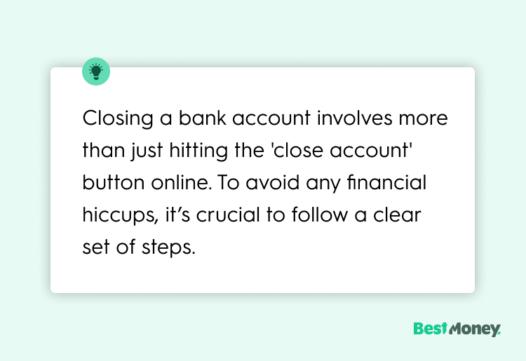 Closing a bank account involves more than just hitting the 'close account' button online. To avoid any financial hiccups, it’s crucial to follow a clear set of steps.