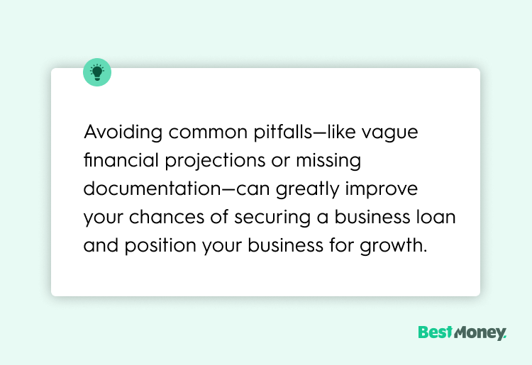Avoiding common pitfalls—like vague financial projections or missing documentation—can greatly improve your chances of securing a business loan and position your business for growth.